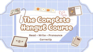 Master Hangeul from Scratch: Complete Korean Alphabet Course for Beginners